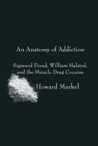 The cover of An Anatomy of Addiction: Sigmund Freud, William Halsted, and the Miracle Drug Cocaine
