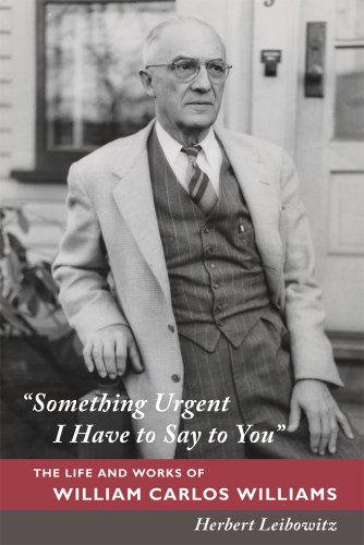 The cover of "Something Urgent I Have to Say to You": The Life and Works of William Carlos Williams