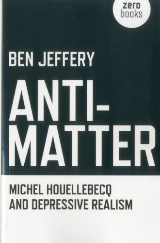 The cover of Anti-Matter: Michel Houellebecq and Depressive Realism