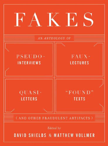 The cover of Fakes: An Anthology of Pseudo-Interviews, Faux-Lectures, Quasi-Letters, "Found" Texts, and Other Fraudulent Artifacts
