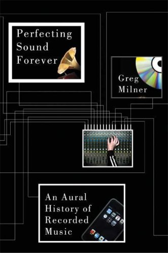 The cover of Perfecting Sound Forever: An Aural History of Recorded Music