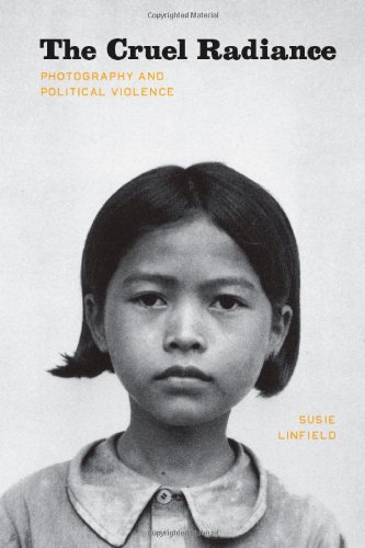 The cover of The Cruel Radiance: Photography and Political Violence