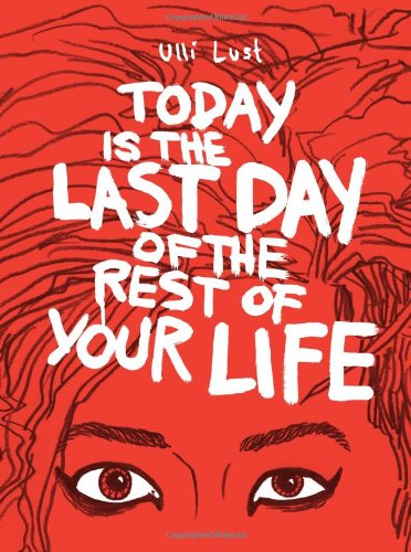 The cover of Today is the Last Day of the Rest of Your Life