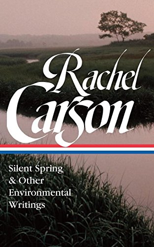 The cover of Rachel Carson: Silent Spring & Other Writings on the Environment (Library of America)