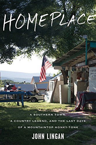 The cover of Homeplace: A Southern Town, a Country Legend, and the Last Days of a Mountaintop Honky-Tonk