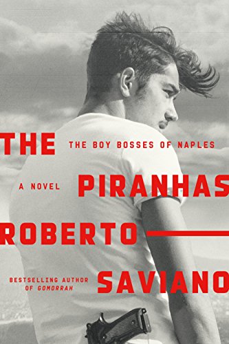 The cover of The Piranhas: The Boy Bosses of Naples: A Novel
