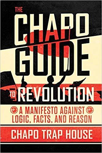 The cover of The Chapo Guide to Revolution: A Manifesto Against Logic, Facts, and Reason